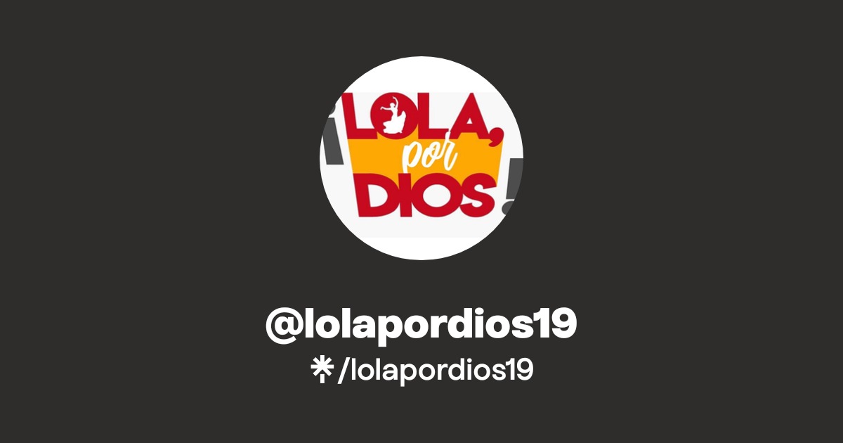 ¡Lola por Dios!